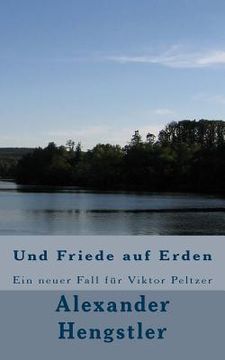 portada Und Friede auf Erden: Ein neuer Fall für Viktor Peltzer (en Alemán)