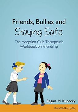 portada Friends, Bullies and Staying Safe: The Adoption Club Therapeutic Workbook on Friendship (in English)