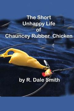 portada The Short Unhappy Life of Chauncey The Rubber Chicken (en Inglés)