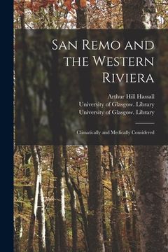 portada San Remo and the Western Riviera [electronic Resource]: Climatically and Medically Considered (in English)