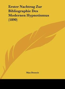 portada Erster Nachtrag Zur Bibliographie Des Modernen Hypnotismus (1890) (en Alemán)