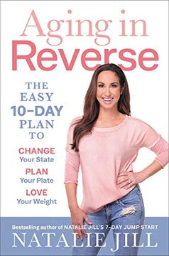 portada Aging in Reverse: The Easy 10-Day Plan to Change Your State, Plan Your Plate, Love Your Weight (in English)