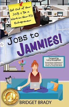 portada Jobs to Jammies!: Get Out of Your J.O.B. & Be a Work-in-Your-PJs Entrepreneur (in English)