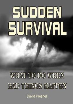 portada Sudden Survival: What to Do When Bad Things Happen (en Inglés)