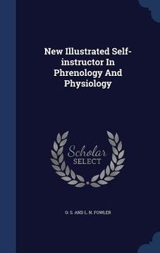 portada New Illustrated Self-instructor In Phrenology And Physiology