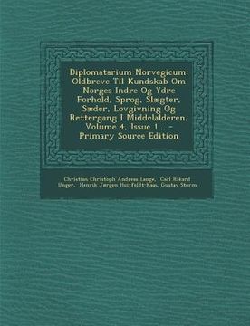 portada Diplomatarium Norvegicum: Oldbreve Til Kundskab Om Norges Indre Og Ydre Forhold, Sprog, Slægter, Sæder, Lovgivning Og Rettergang I Middelalderen (in Noruego)