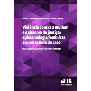 portada Violência Contra a Mulher e o Sistema de Justiça: Epistemologia Feminista em um Estudo de Caso (en Portugués)