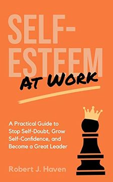 portada Self-Esteem at Work: A Practical Guide to Stop Self-Doubt, Grow Self-Confidence and Become a Great Leader (en Inglés)