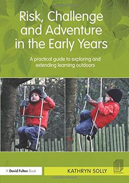 portada Risk, Challenge and Adventure in the Early Years: A Practical Guide to Exploring and Extending Learning Outdoors (in English)