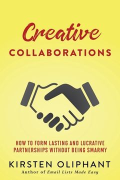 portada Creative Collaborations: How to Form Lasting and Lucrative Partnerships without Being Smarmy 
