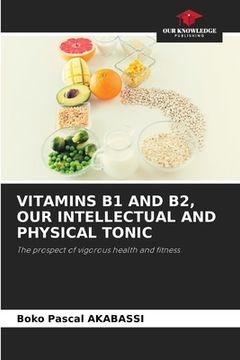 portada Vitamins B1 and B2, Our Intellectual and Physical Tonic