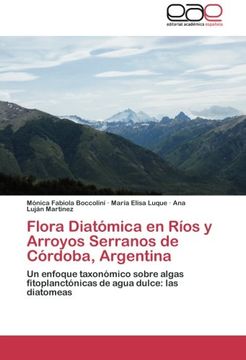 portada Flora Diatómica en Ríos y Arroyos Serranos de Córdoba, Argentina: Un enfoque taxonómico sobre algas fitoplanctónicas de agua dulce: las diatomeas