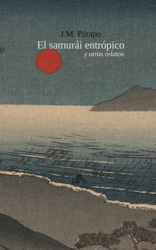 portada El samurái entrópico: y otros relatos (in Spanish)