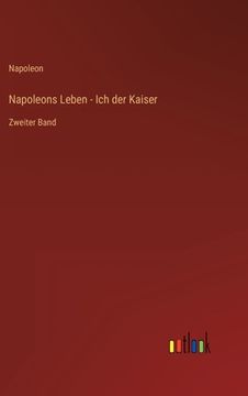 portada Napoleons Leben - Ich der Kaiser: Zweiter Band 