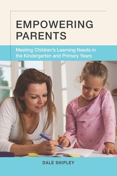 portada Empowering Parents: Meeting Children's Learning Needs in the Kindergarten and Primary Years