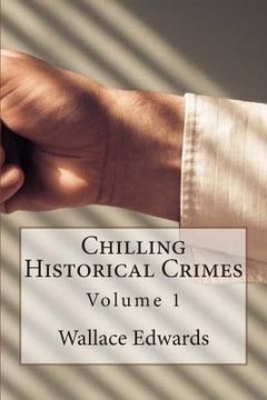 portada Chilling Historical Crimes: Volume 1 (en Inglés)