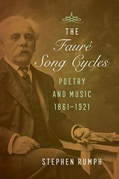 portada The Faure Song Cycles: Poetry and Music, 1861-1921