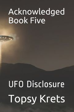 portada Acknowledged Book Five: UFO Disclosure (en Inglés)