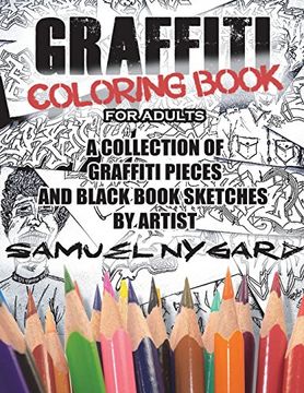 portada Graffiti Coloring Book for Adults: A Collection of Graffiti Pieces and Black Book Sketches by Artist Samuel Nygard (en Inglés)