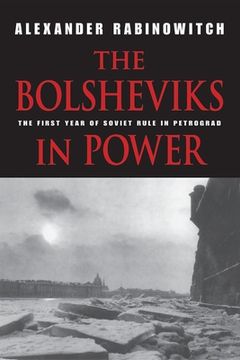 portada The Bolsheviks in Power: The First Year of Soviet Rule in Petrograd 