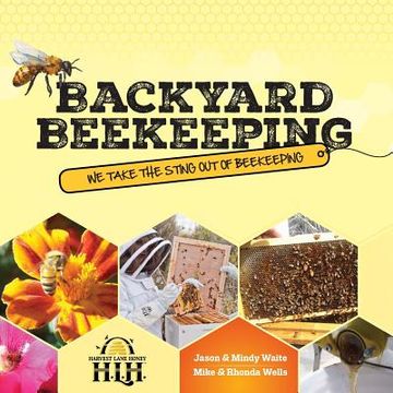 portada Backyard Beekeeping: We Take the Sting out of Beekeeping (in English)