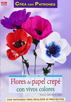 portada Flores de Papel Crepe con Vivos Colores (in Spanish)