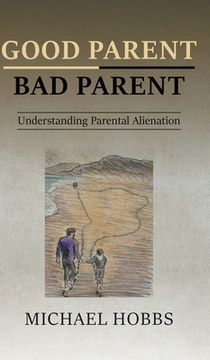 portada Good Parent - Bad Parent: Understanding Parental Alienation (en Inglés)