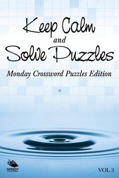 portada Keep Calm and Solve Puzzles Vol 3: Monday Crossword Puzzles Edition (en Inglés)
