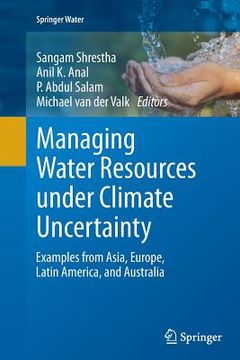 portada Managing Water Resources Under Climate Uncertainty: Examples from Asia, Europe, Latin America, and Australia (en Inglés)
