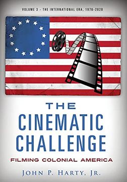 portada The Cinematic Challenge - Volume 3: Filming Colonial America the International era 1976-2020 (en Inglés)