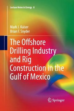 portada The Offshore Drilling Industry and Rig Construction in the Gulf of Mexico (in English)