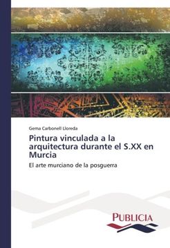 portada Pintura vinculada a la arquitectura durante el S.XX en Murcia