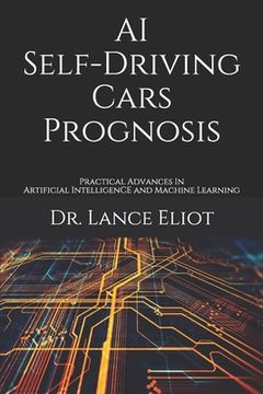 portada AI Self-Driving Cars Prognosis: Practical Advances In Artificial Intelligence and Machine Learning (in English)