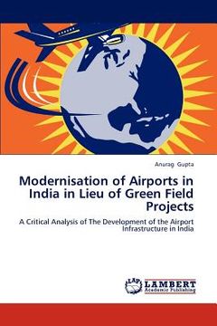 portada modernisation of airports in india in lieu of green field projects (en Inglés)