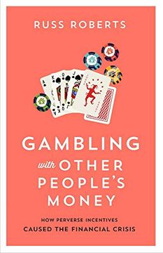portada Gambling With Other People's Money: How Perverse Incentives Caused the Financial Crisis (en Inglés)