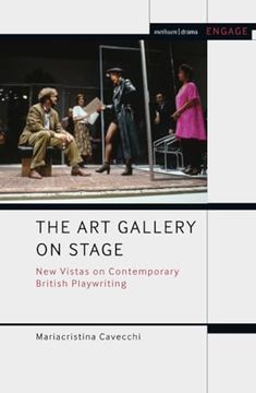 portada Art Gallery on Stage, The: New Vistas on Contemporary British Playwriting (Methuen Drama Engage) (en Inglés)