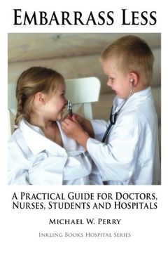 portada Embarrass Less: A Practical Guide for Doctors, Nurses, Students and Hospitals (Hospital Series) (en Inglés)