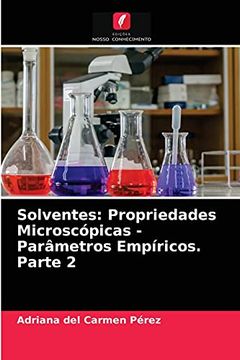 portada Solventes: Propriedades Microscópicas - Parâmetros Empíricos. Parte 2 (en Portugués)