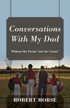 portada Conversations With My Dad: Without the Fussin' and the Cussin' (in English)