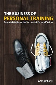 portada The Business of Personal Training: Essential Guide for the Successful Personal Trainer