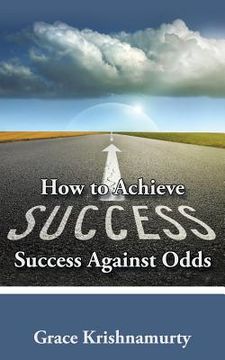 portada How to Achieve Success Against Odds (en Inglés)