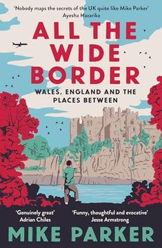 portada All the Wide Border: Wales, England and the Places Between (en Inglés)