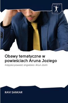 portada Obawy tematyczne w powieściach Aruna Joziego (in Polaco)