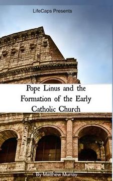 portada Pope Linus and the Formation of the Early Catholic Church (en Inglés)