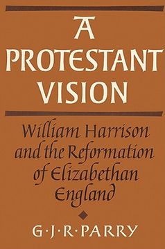 portada A Protestant Vision: William Harrison and the Reformation of Elizabethan England (Cambridge Studies in the History and Theory of Politics) (in English)