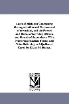portada laws of michigan concerning the organization and government of townships, and the powers and duties of township officers, and boards of supervisors. w (en Inglés)