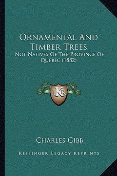 portada ornamental and timber trees: not natives of the province of quebec (1882)