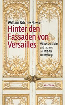 portada Hinter den Fassaden von Versailles: Mätressen, Flöhe und Intrigen am hof des Sonnenkönigs (in German)