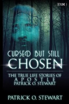 portada Cursed but Still Chosen (The True Stories of Apostle Patrick O. Stewart): The True Stories of Apostle Patrick O. Stewart (en Inglés)