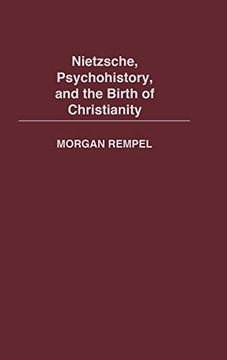 portada Nietzsche, Psychohistory, and the Birth of Christianity 